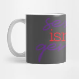 Sex isn't gender Mug